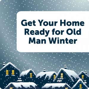 Get Your Home Ready For Old Man Winter